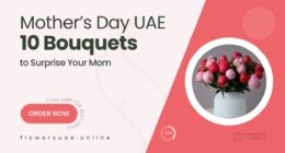 10 Thoughtful Bouquets to Delight Moms This Mother’s Day Dubai
