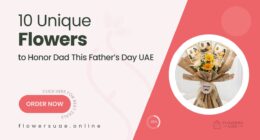 10 Unique Flower Picks to Remember Dad This Father’s Day in the UAE