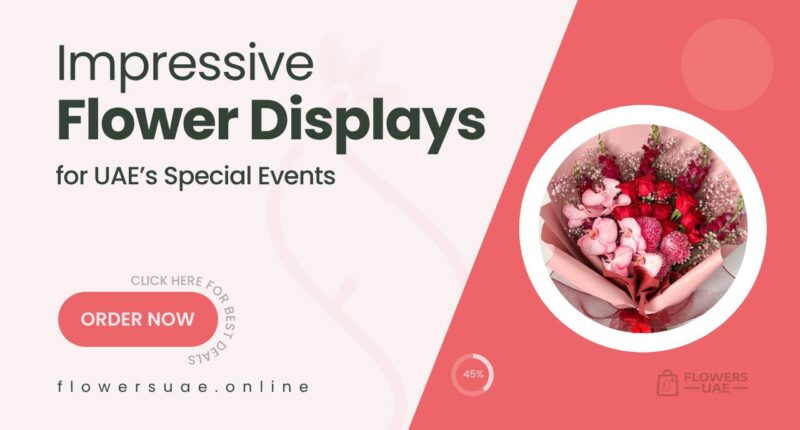 Top Floral Arrangements to Impress at Special UAE Events
